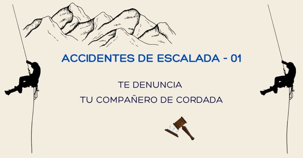 Accidente de Escalada - Te denuncia tu compañero de cordada