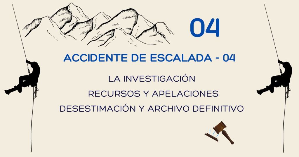 Denuncia en accidente de escalada - La investigación - Recursos y apelaciones - Desestimación y archivo definitivo